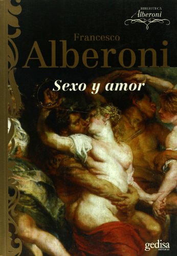 Sexo y amor (Psicologia) (Spanish Edition) (9788497841184) by Alberoni, Francesco