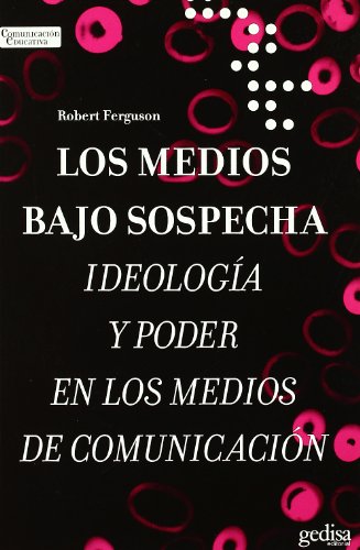 Stock image for Los medios bajo sospecha ideologa y poder en los medios de comunicacin for sale by Librera Prez Galds