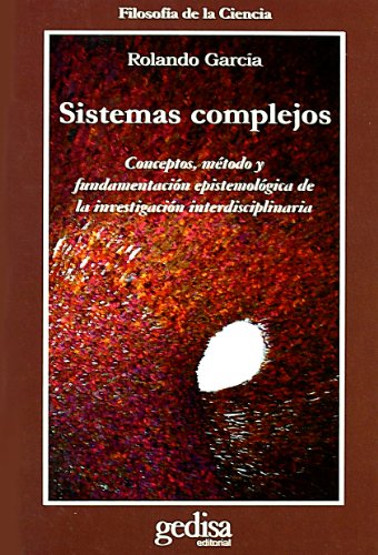 9788497841641: Sistemas complejos: Conceptos, Metodo Y Fundamentacion Epistemologica De La Investigacion Interdisciplinaria (SIN COLECCION)