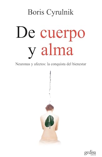 Imagen de archivo de De cuerpo y alma: Neuronas y afectos: la conquista del bienestar (Psicologa/ Psychology) (Spanish Edition) a la venta por GF Books, Inc.