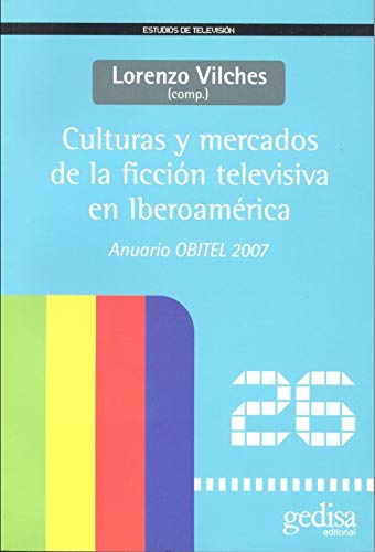 Imagen de archivo de Culturas y Mercados de la Ficcin Televisiva en Iberoamrica. Anuario Obitel '07 a la venta por Hamelyn