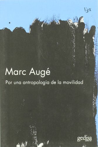 Por una antropologÃ­a de la movilidad (Vision 3x) (Spanish Edition) (9788497842358) by AugÃ©, Marc