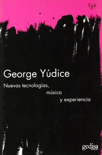 Nuevas tecnologÃ­as, mÃºsica y experiencia (Vision 3x) (Spanish Edition) (9788497842426) by Yudice, George