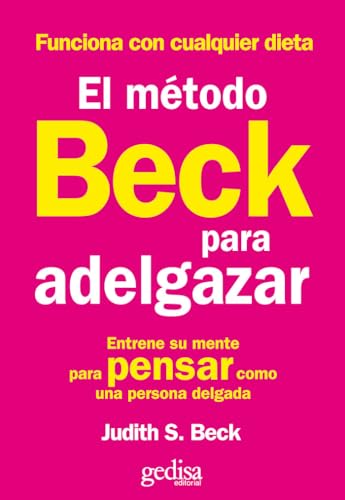 9788497842853: El Metodo Beck Para Adelgazar: Entrene su mente para pensar como una persona delgada (Serie Prctica)