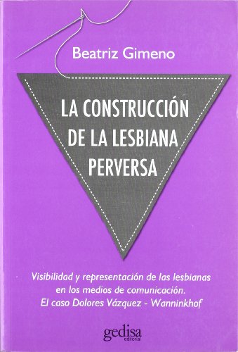 9788497843027: La Construccion de la Lesbiana Perversa: Visibilidad y representacin de las lesbianas en los medios de comunicacin. El caso Dolores Vzquez - Wanninkhof: 030631