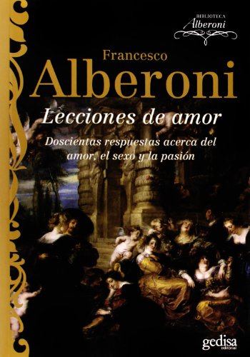 Lecciones de amor: Doscientas respuestas acerca del amor, sexo y la pasiÃ³n (Spanish Edition) (9788497843188) by Alberoni, Francesco