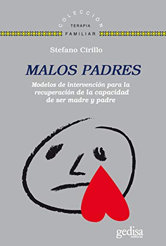 Malos padres: Modelos de intervenciÃ³n para recuperar la capacidad de ser madre y padre (9788497843294) by Cirillo, Stefano