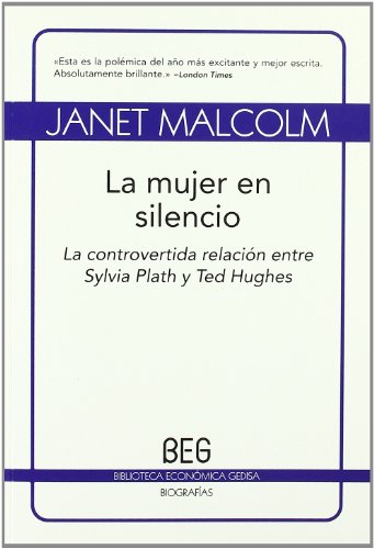 La mujer en silencio: La controvertida relaciÃ³n entre Sylvia Plath y Ted Hughes (9788497843768) by Malcolm, Janet