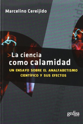 9788497843928: Ciencia como calamidad: Un ensayo sobre el analfabetismo cientfico y sus efectos: 416225 (EXTENSIN CIENTFICA)