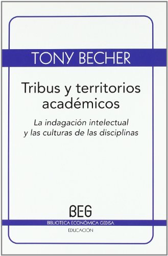 9788497845021: Tribus y territorios acadmicos: La indagacin intelectual y las culturas de las disciplinas (BEG / Educacin)