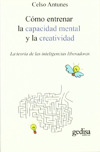 Imagen de archivo de Cmo entrenar la capacidad mental y la creatividad : la teora de las inteligencias liberadoras a la venta por medimops