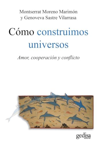 9788497845489: Cmo construimos universos: Amor, cooperacin y conflicto