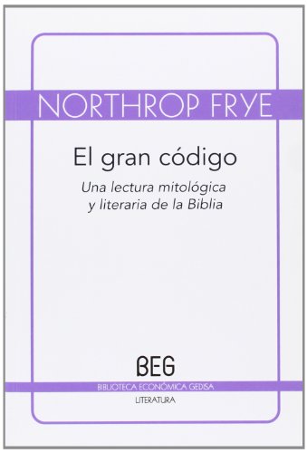 Stock image for EL GRAN CDIGO UNA LECTURA MITOLGICA Y LITERARIA DE LA BIBLIA for sale by Zilis Select Books