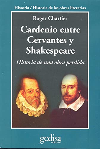 Cardenio entre Cervantes y Shakespeare. Historia de una obra perdida.