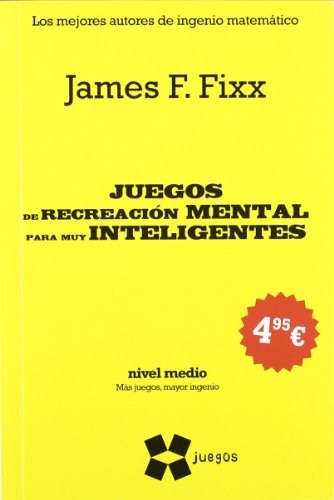 Imagen de archivo de JUEGOS DE RECREACIN MENTAL PARA LOS MUY INTELIGENTES NIVEL MEDIO a la venta por Zilis Select Books