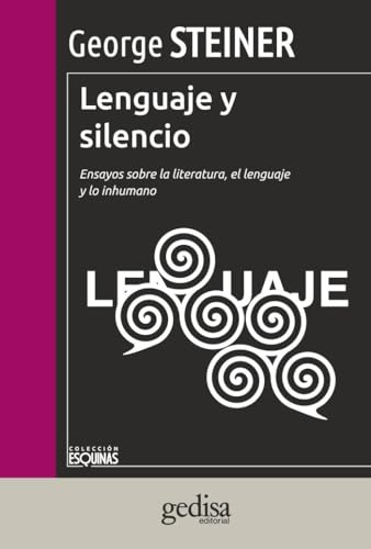 9788497847490: Lenguaje y silencio: Ensayos sobre la literatura, el lenguaje y lo inhumano (Esquinas)