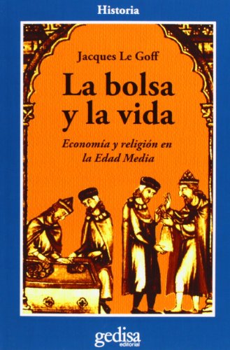 Imagen de archivo de La bolsa y la vida : Economa y religin en la Edad Media a la venta por medimops