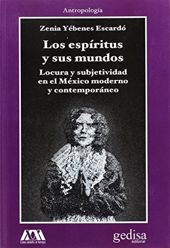 Imagen de archivo de Los espritus y sus mundos : locura y subjetividad en el M xico moderno y contemporáneo a la venta por WorldofBooks