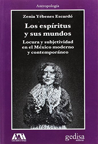 Stock image for Los espritus y sus mundos : locura y subjetividad en el M xico moderno y contemporáneo for sale by WorldofBooks