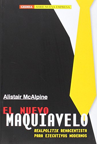 Stock image for El nuevo maquiavelo: "Realpolitik" renacentista para ejecutivos modernos (Spanish Edition) for sale by GF Books, Inc.