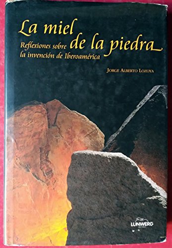 Imagen de archivo de La miel de la piedra (reflexiones sobre la invencion de iberoamerica) a la venta por Releo