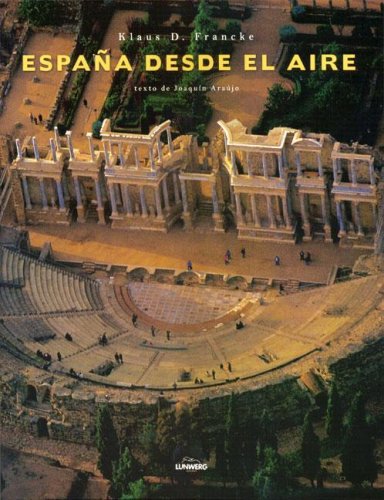Espana desde el aire/ Spain From Air (Spanish and English Edition) (9788497850056) by Francke, Klaus D.; Araujo, Joaquin
