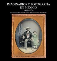 Stock image for IMAGINARIOS Y FOTOGRAFIA EN MEXICO 1839-1970 for sale by Thomas J. Joyce And Company