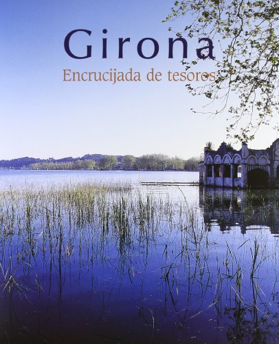 Imagen de archivo de GIRONA: ENCRUCIJADA DE TESOROS a la venta por KALAMO LIBROS, S.L.