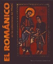 EL ROMANICO EN LAS COLECCIONES DEL MNAC - M. CASTIÑEIRAS GONZALEZ, J. CAMPS SORIA, J. DURAN PORTA