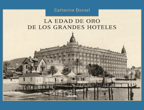 Stock image for LA EDAD DE ORO DE LOS GRANDES HOTELES for sale by KALAMO LIBROS, S.L.