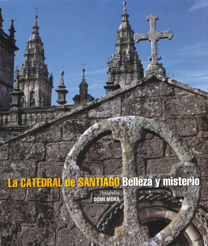 Beispielbild fr LA CATEDRAL DE SANTIAGO . BELLEZA Y MISTERIO / THE CATHEDRAL OF SANTIAGO . BEAUTY AND MISTERY zum Verkauf von ArteBooks