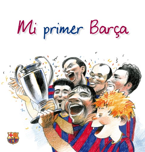 Mi primer BarÃ§a (Spanish Edition) (9788497858106) by Torre, Albert De La; Andreu Bach, David