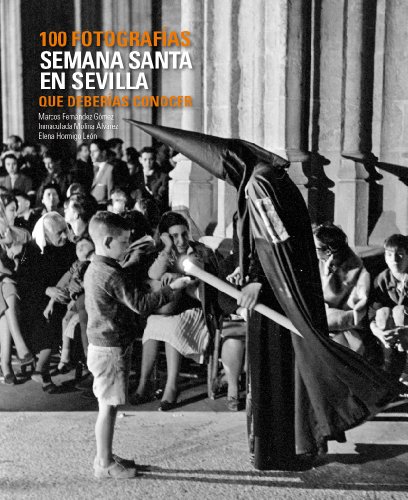 9788497858397: Semana Santa en Sevilla. 100 fotografas que deberas conocer