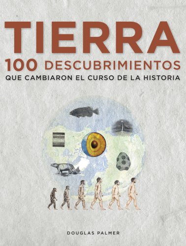 9788497859271: Tierra. 100 descubrimientos que cambiaron el curso de la historia