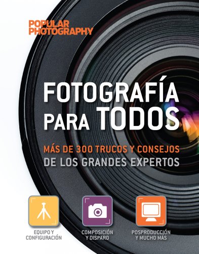 Fotografía para todos: más de 300 trucos y consejos de los grandes expertos (Spanish Edition)