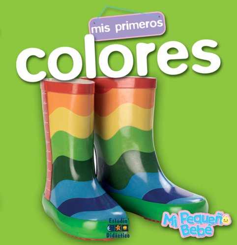 Mis primeros colores (Mi pequeÃ±o bebÃ©) (Spanish Edition) (9788497863469) by Edimat Libros