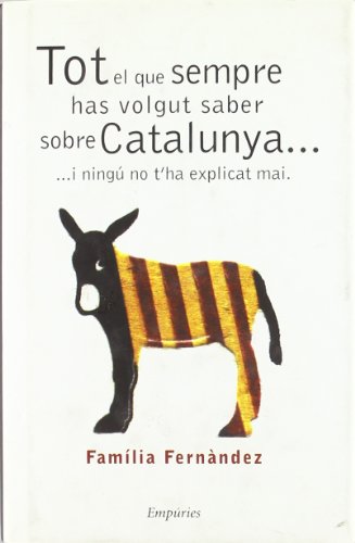 Stock image for Tot el que sempre has volgut saber sobre Catalunya. i ning no t'ha for sale by Ammareal