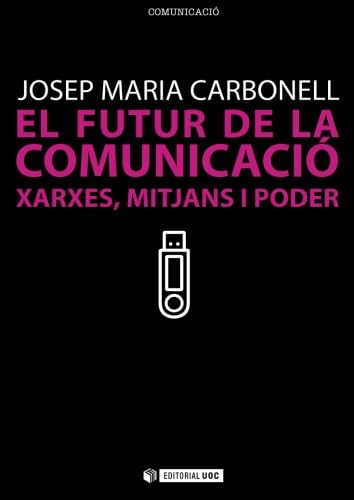 Imagen de archivo de EL FUTUR DE LA COMUNICACI XARXES, MITJANS I PODER a la venta por Zilis Select Books