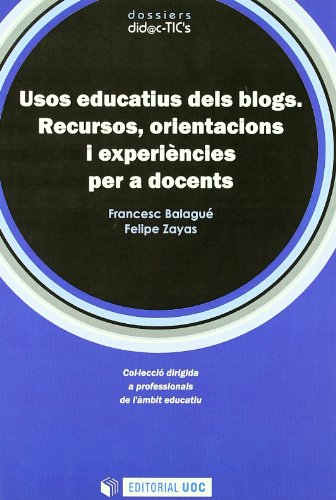 Stock image for Usos educatius dels blogs : recursos, orientacions i experincies per a docents (dossiers did@cTIC's, Band 3) for sale by medimops