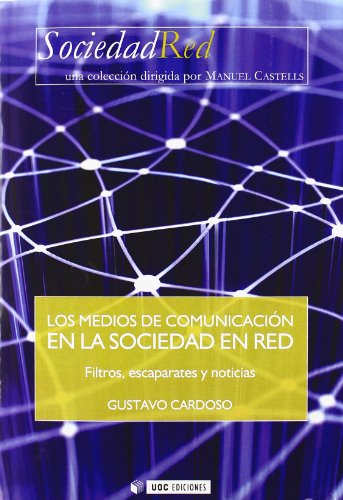 Stock image for Los medios de comunicacin en la Sociedad en Red: 2 (Sociedad Red) Cardoso, Gustavo for sale by VANLIBER