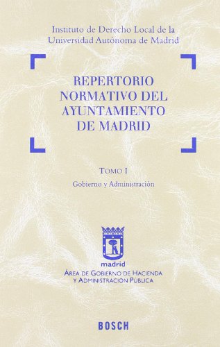 9788497901468: Repertorio normativo del Ayuntamiento de Madrid: Tomo I. Gobierno y Administracin