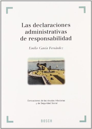 Las declaraciones administrativas de responsabilidad : derivaciones de las deudas tributarias y de seguridad social (Paperback) - Emilio García Fernández