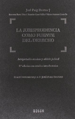 9788497902298: La Jurisprudencia como fuente del Derecho: Interpretacin creadora y arbitrio judicial. 2 edicin homenaje a D. Jos Puig Brutau con estudios introductorios