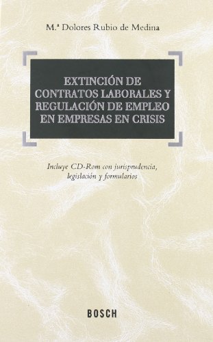 9788497904988: Extincin de contratos laborales y regulacin de empleo en empresas en crisis: Incluye CD-Rom con jurisprudencia, legislacin y formularios (SIN COLECCION)