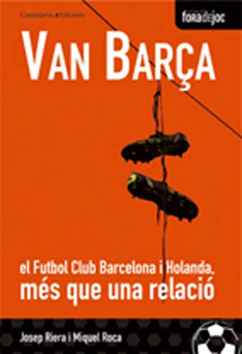 Stock image for Van Bara. El FC Barcelona i Holanda, ms que una relaci: Premi a la millor obra literria esportiva del 2007 (Generalitat de Catalunya) (Fora de Joc, Band 1) for sale by medimops