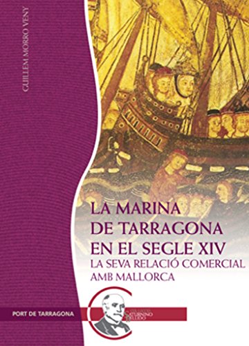 Imagen de archivo de LA MARINA DE TARRAGONA EN EL SEGLE XIV a la venta por Librerias Prometeo y Proteo