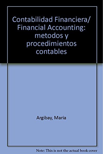 Contabilidad Financiera/ Financial Accounting: metodos y procedimientos contables (Spanish Edition) (9788497920667) by Argibay, Maria