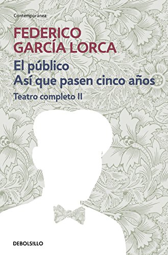 El pÃºblico | AsÃ­ que pasen cien aÃ±os (Teatro completo 2) (Contemporanea) (Spanish Edition) (9788497932905) by GarcÃ­a Lorca, Federico