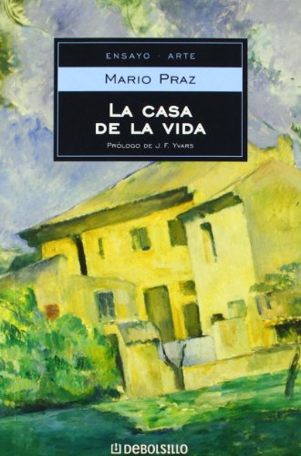 La casa de la vida (Ensayo-arte / Essay Art) (Spanish Edition) (9788497933001) by PRAZ, MARIO