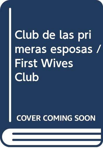 Club de las primeras esposas / First Wives Club (Spanish Edition) (9788497934435) by Goldsmith, Olivia